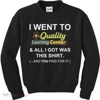 I Went To Quality Learing Center Kids Sweatshirt thumb 0