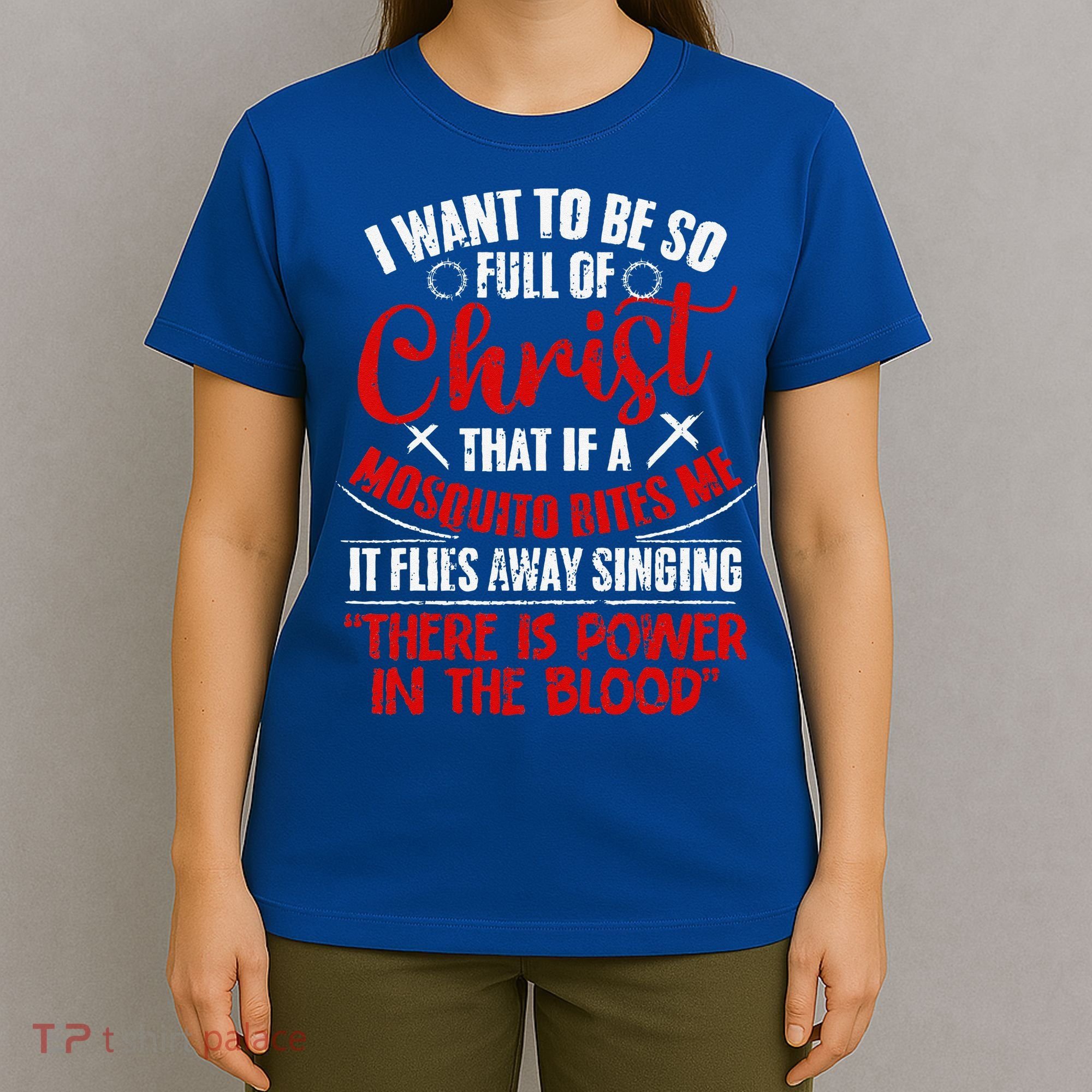 I Want To Be So Full Of Christ Christian Religious Jesus God T-Shirt