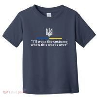 I’ll Wear the Costume when This War Is Over Toddler T-Shirt thumb 0
