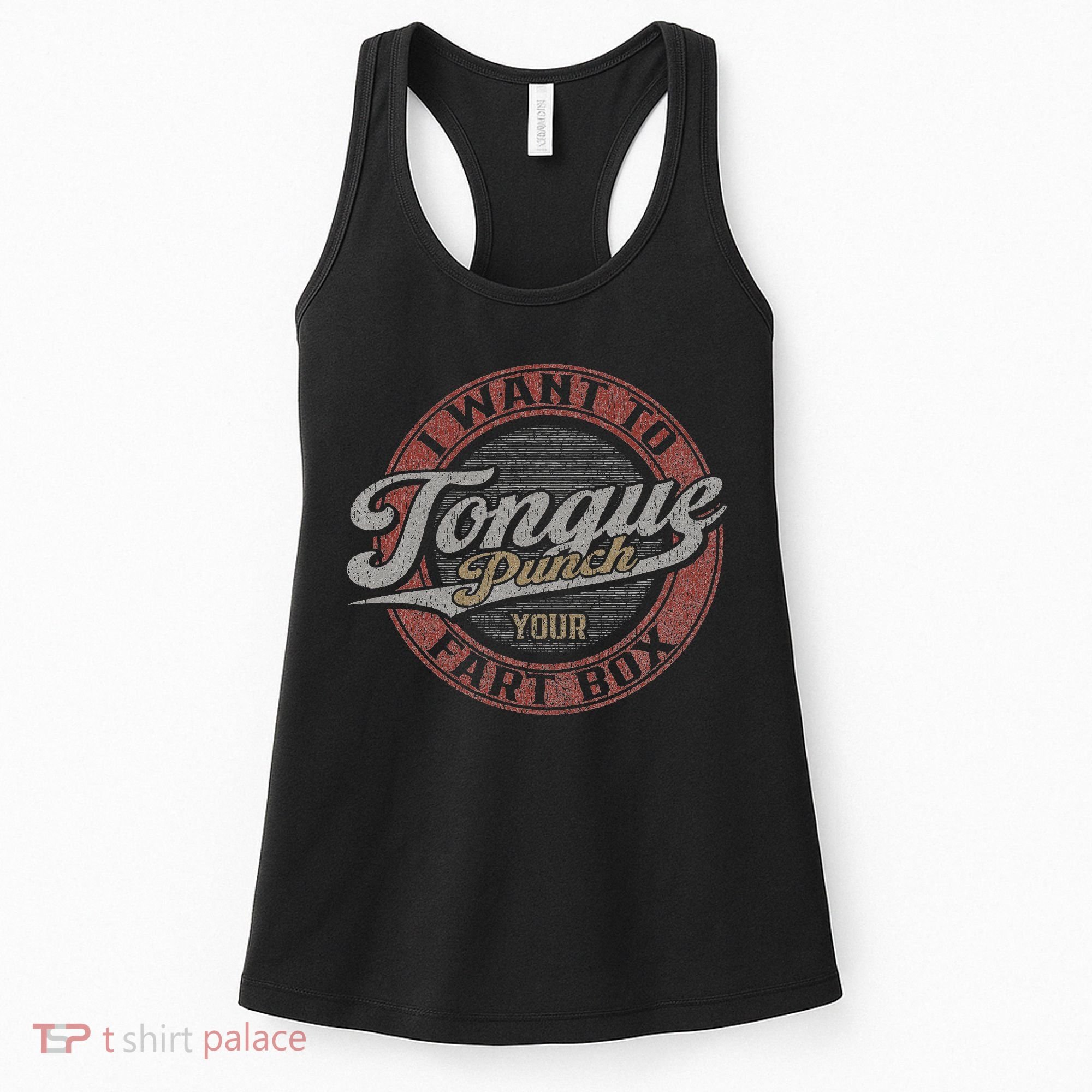 I Want To Tongue Punch Your Fart Box Women's Tank Top
