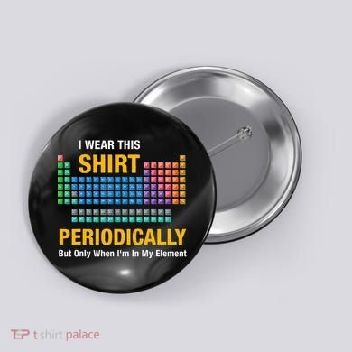 I Wear This Periodically Retro Chemistry Button