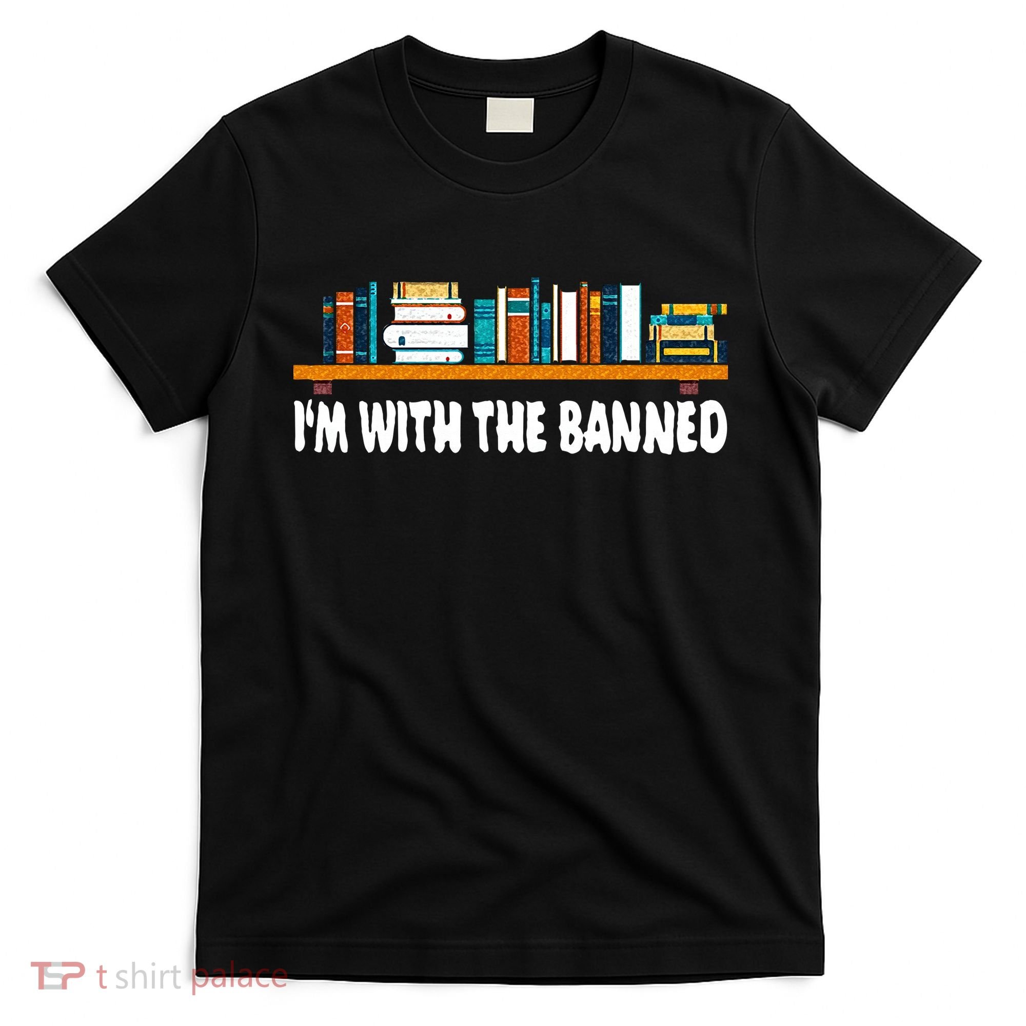 Im With The Banned Librarian Books Bookworm T-Shirt