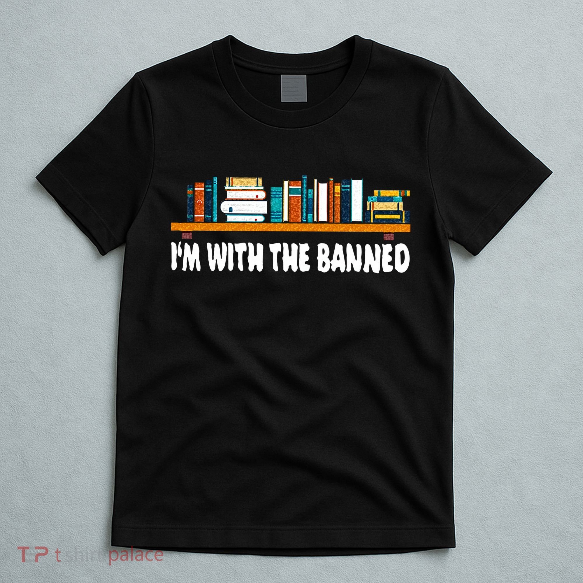 Im With The Banned Librarian Books Bookworm T-Shirt