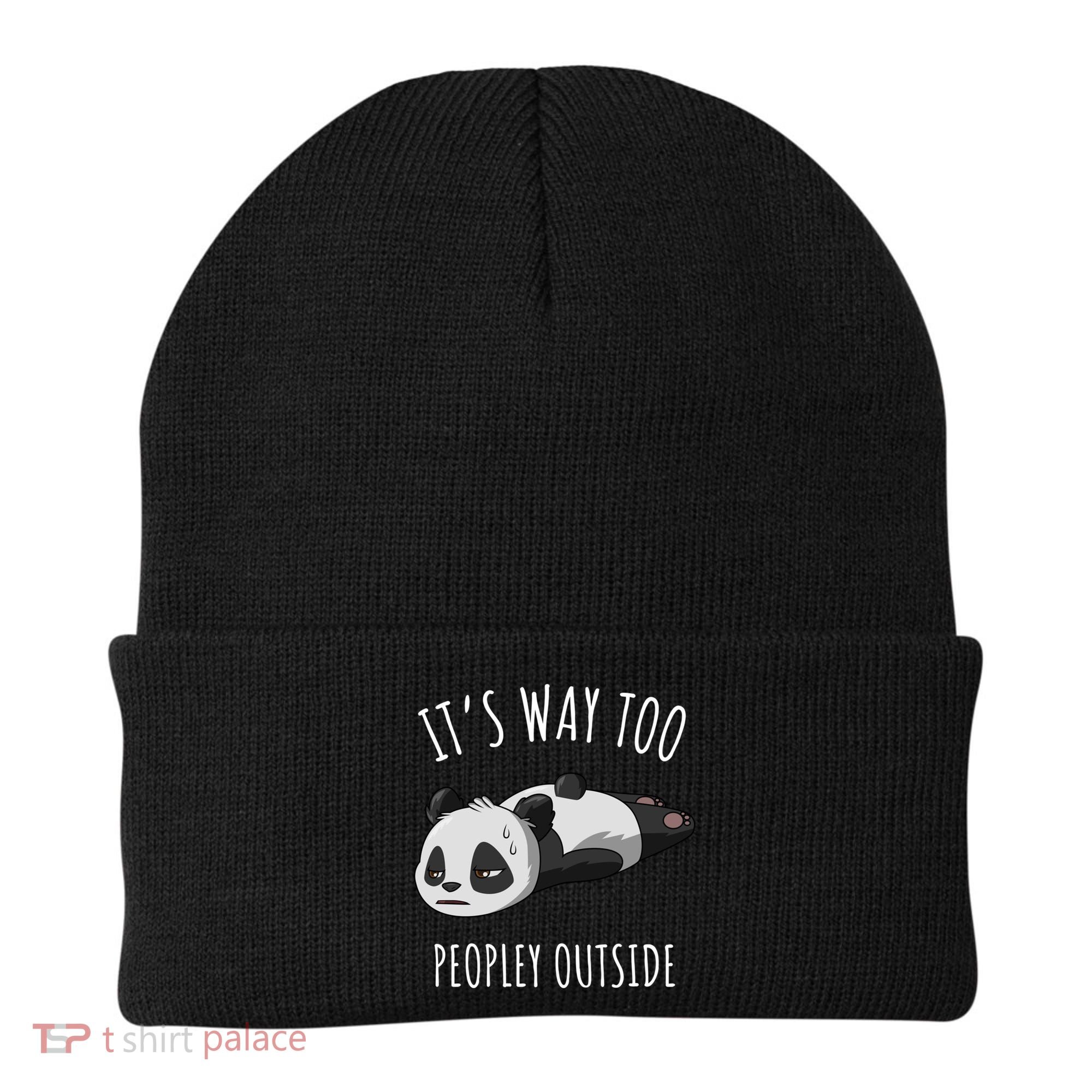 It's Way Too Peopley Outside Panda Gift Beanie