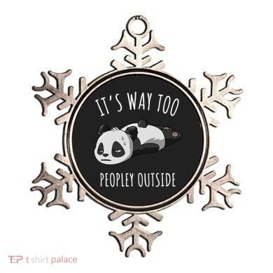 It's Way Too Peopley Outside Panda Gift Ornament