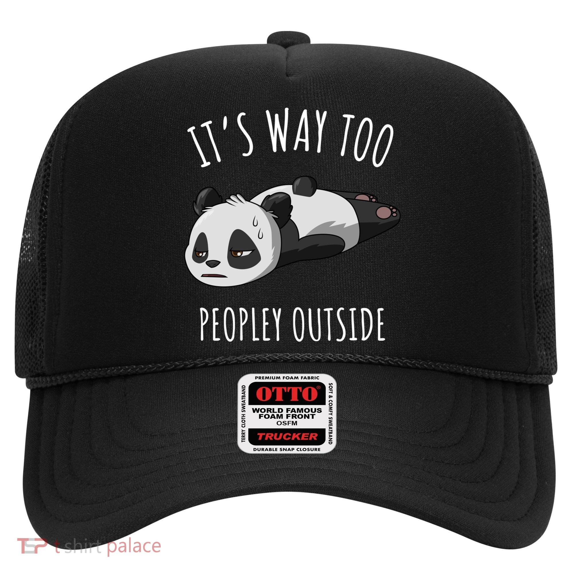 It's Way Too Peopley Outside Panda Gift Hat