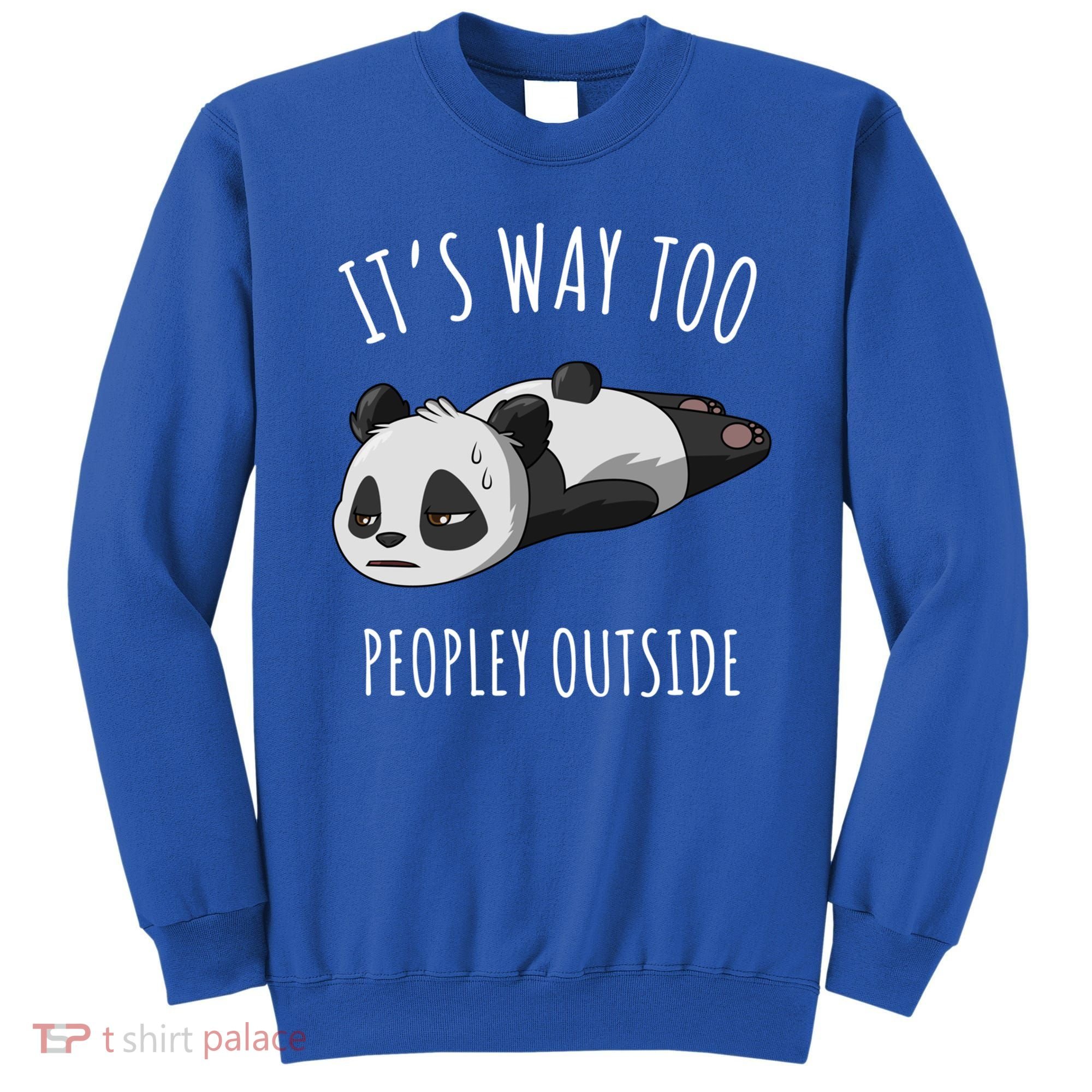 It's Way Too Peopley Outside Panda Gift Sweatshirt