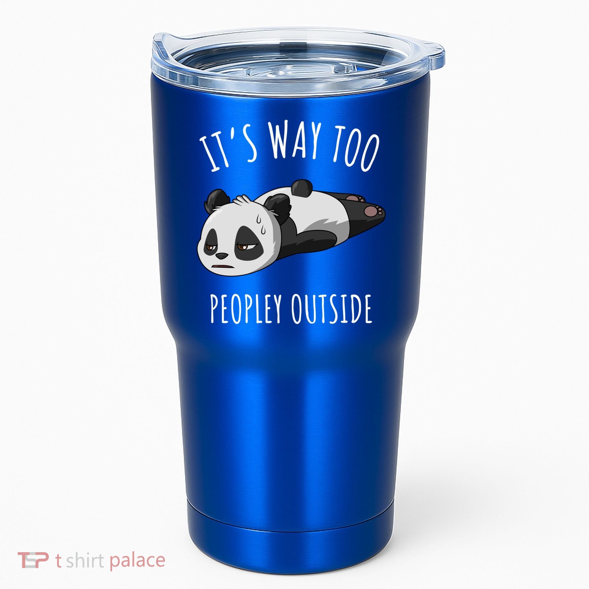 It's Way Too Peopley Outside Panda Gift Tumbler