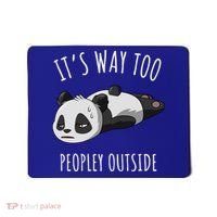 It's Way Too Peopley Outside Panda Gift Mousepad thumb 0