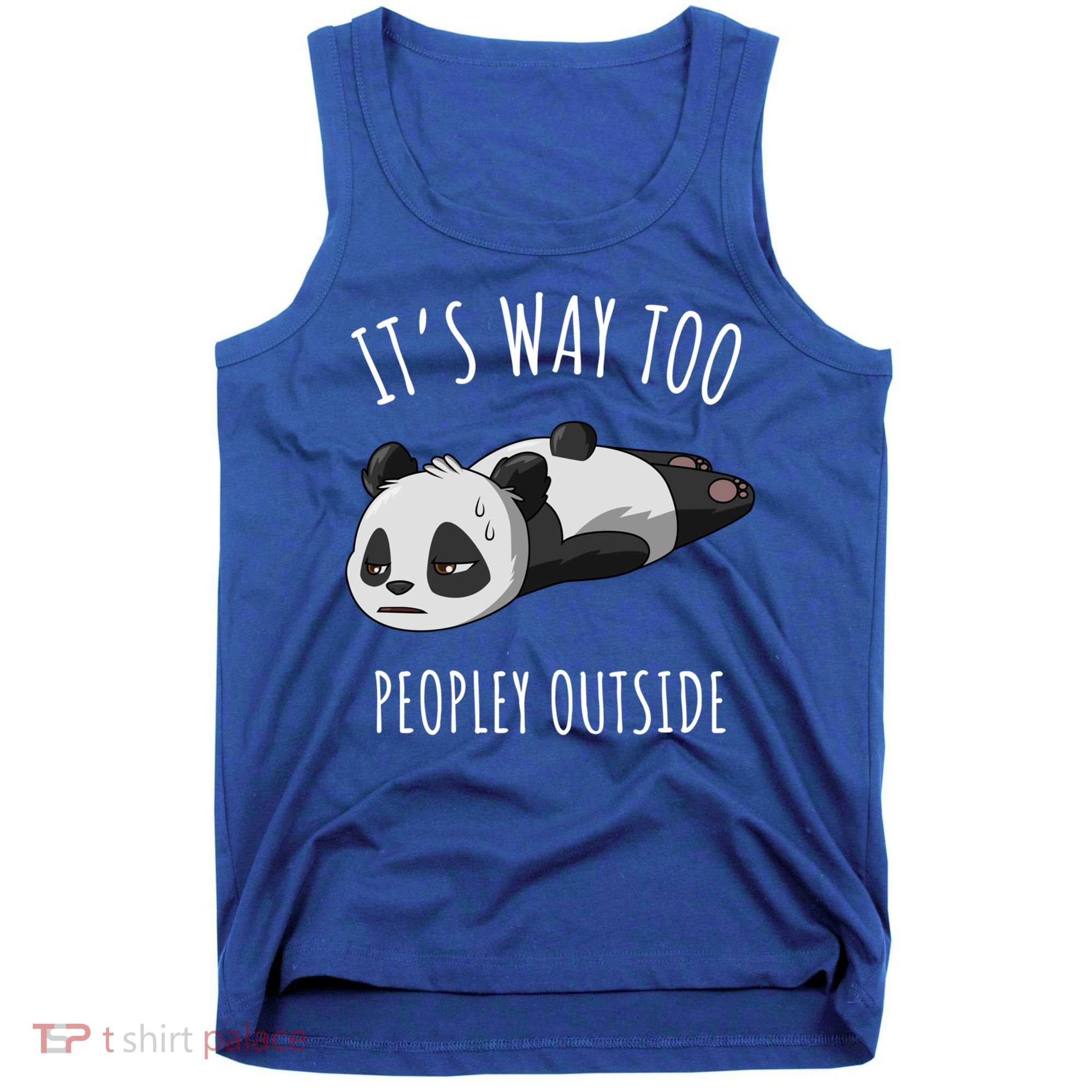 It's Way Too Peopley Outside Panda Gift Tank Top