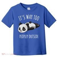 It's Way Too Peopley Outside Panda Gift Toddler T-Shirt thumb 0