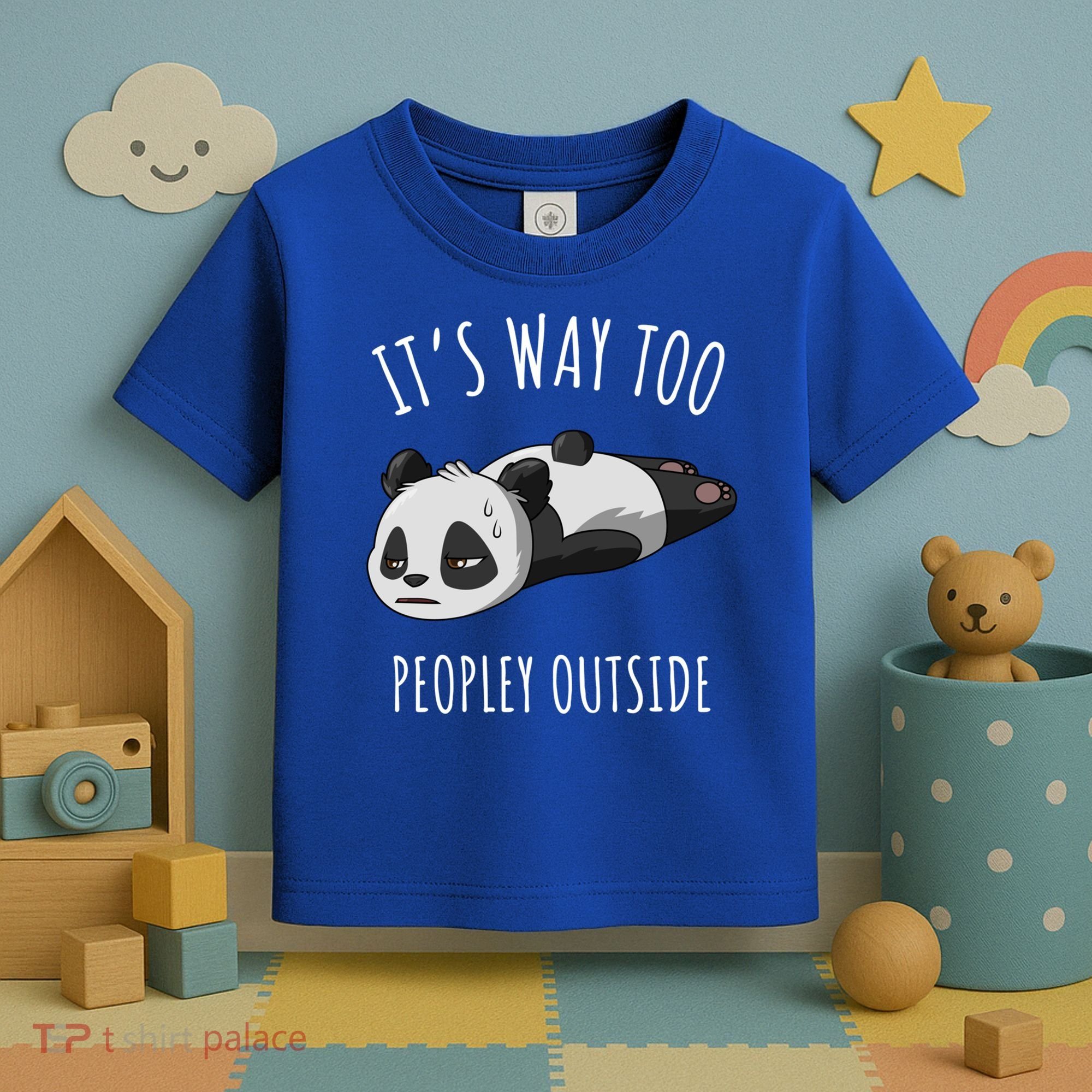 It's Way Too Peopley Outside Panda Gift Toddler T-Shirt
