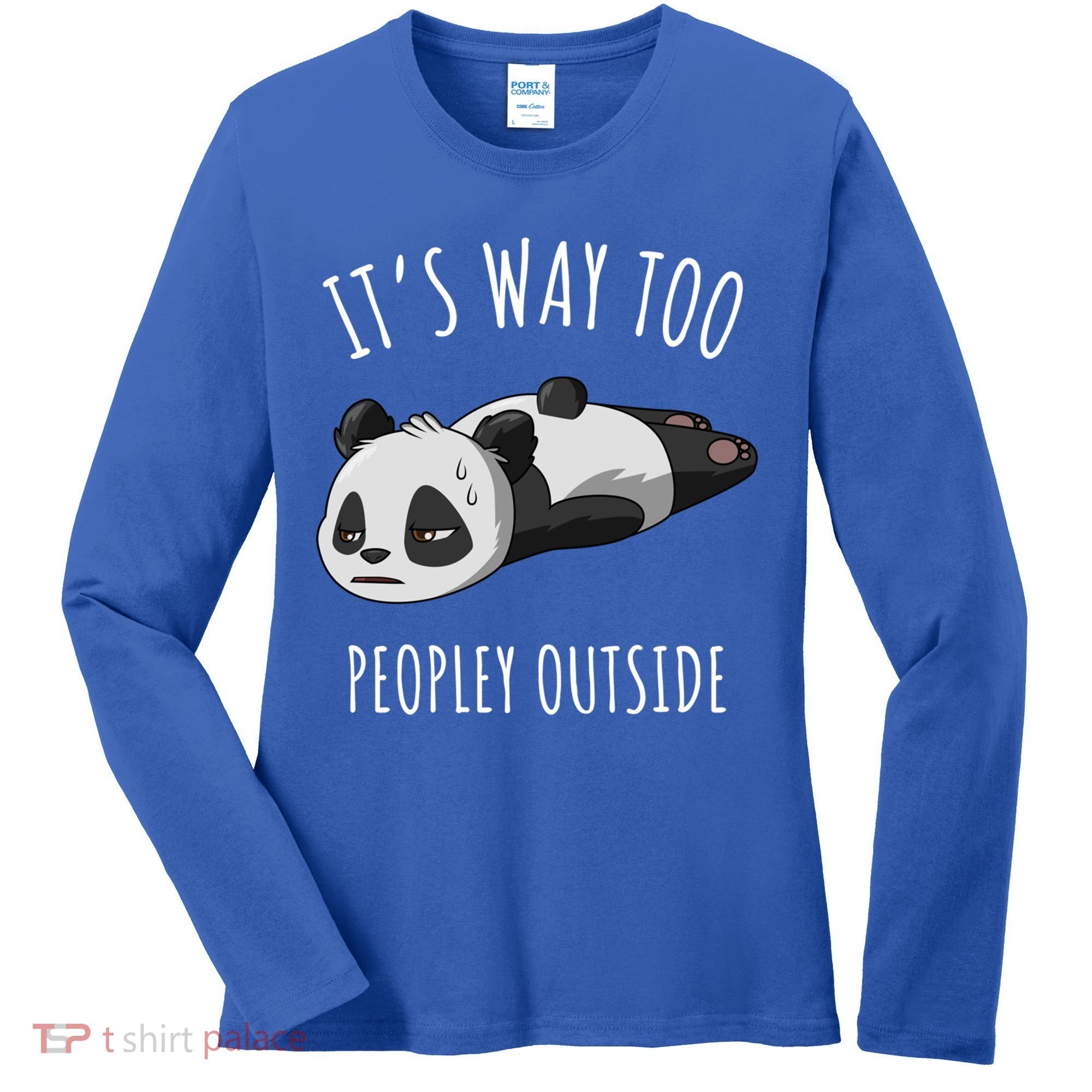 It's Way Too Peopley Outside Panda Gift Women's Long Sleeve Shirt