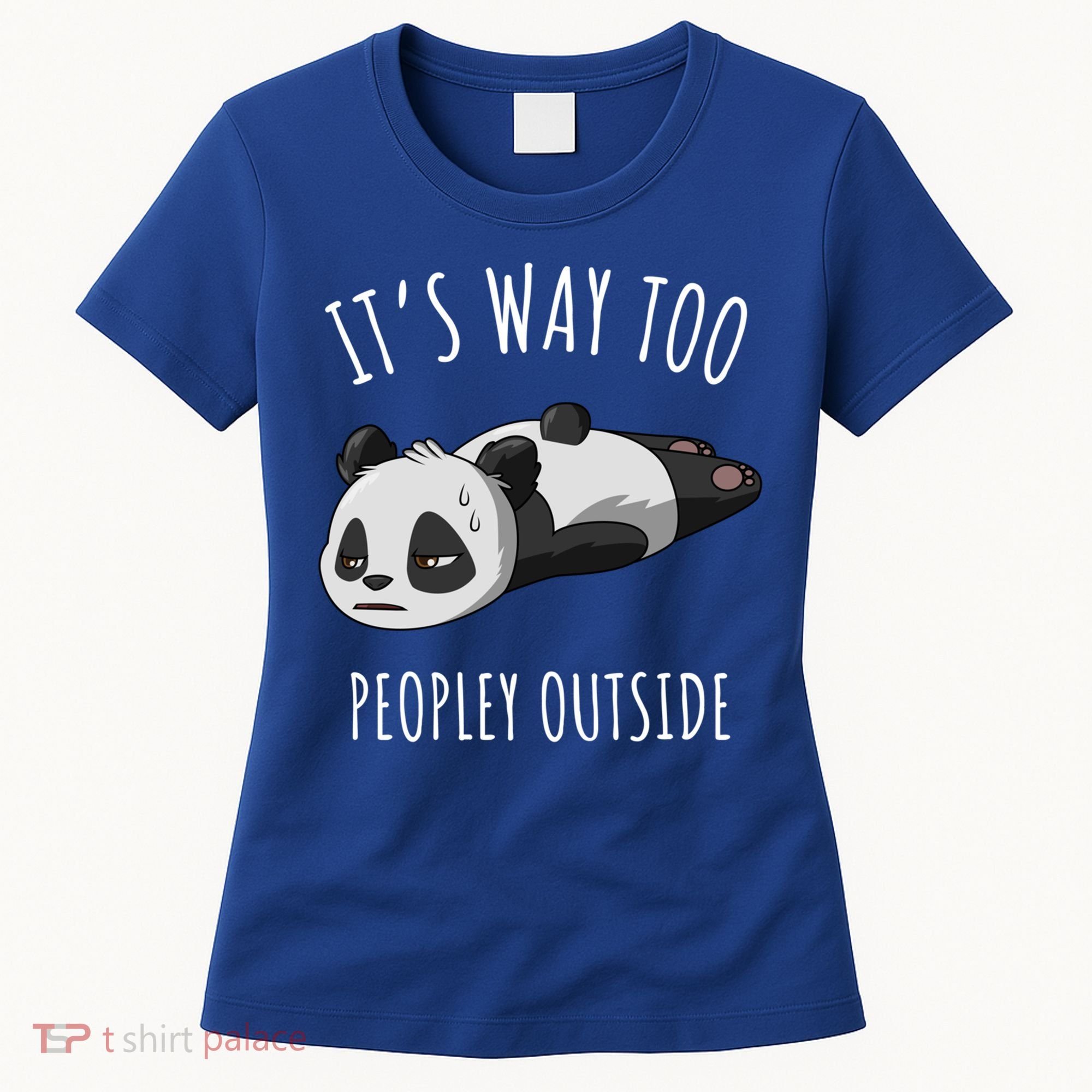 It's Way Too Peopley Outside Panda Gift Women's T-Shirt