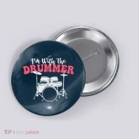 IM With The Drummer Band Percussionist Drumming Button thumb 0
