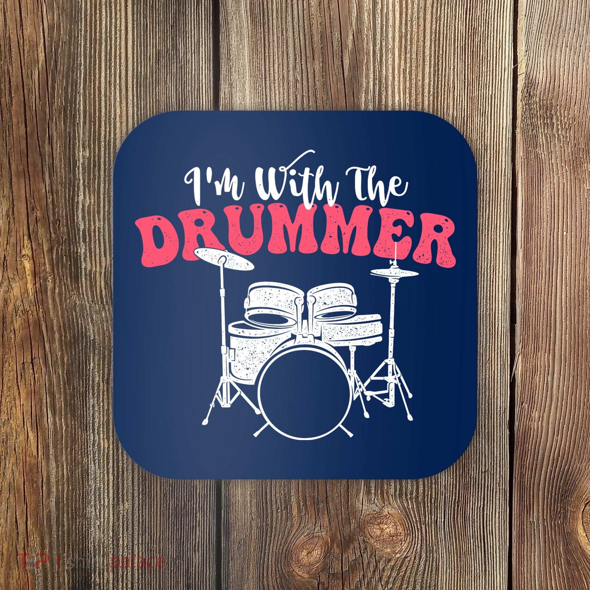 IM With The Drummer Band Percussionist Drumming Coaster