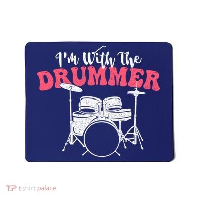 IM With The Drummer Band Percussionist Drumming Mousepad