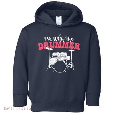 IM With The Drummer Band Percussionist Drumming Toddler Hoodie