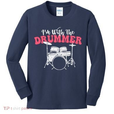 IM With The Drummer Band Percussionist Drumming Kids Long Sleeve Shirt