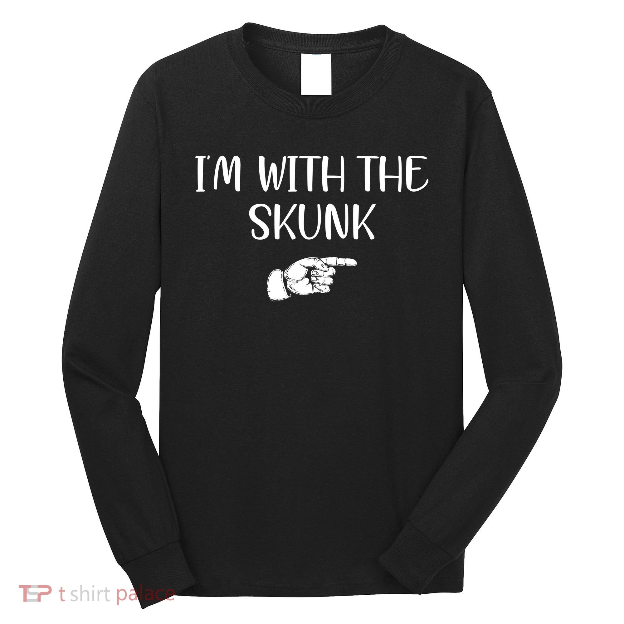Im With The Skunk Long Sleeve Shirt