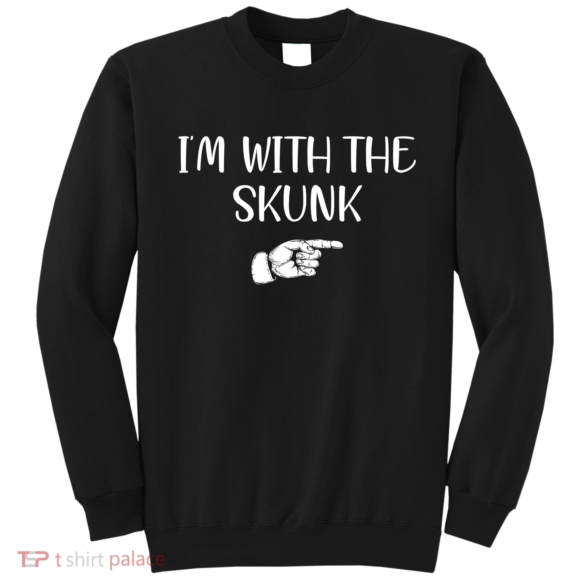 Im With The Skunk Sweatshirt
