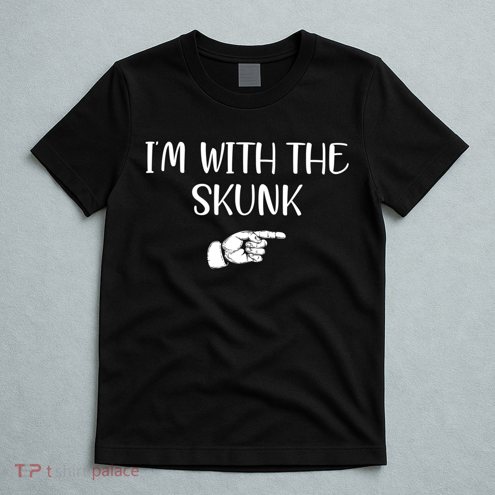 Im With The Skunk T-Shirt