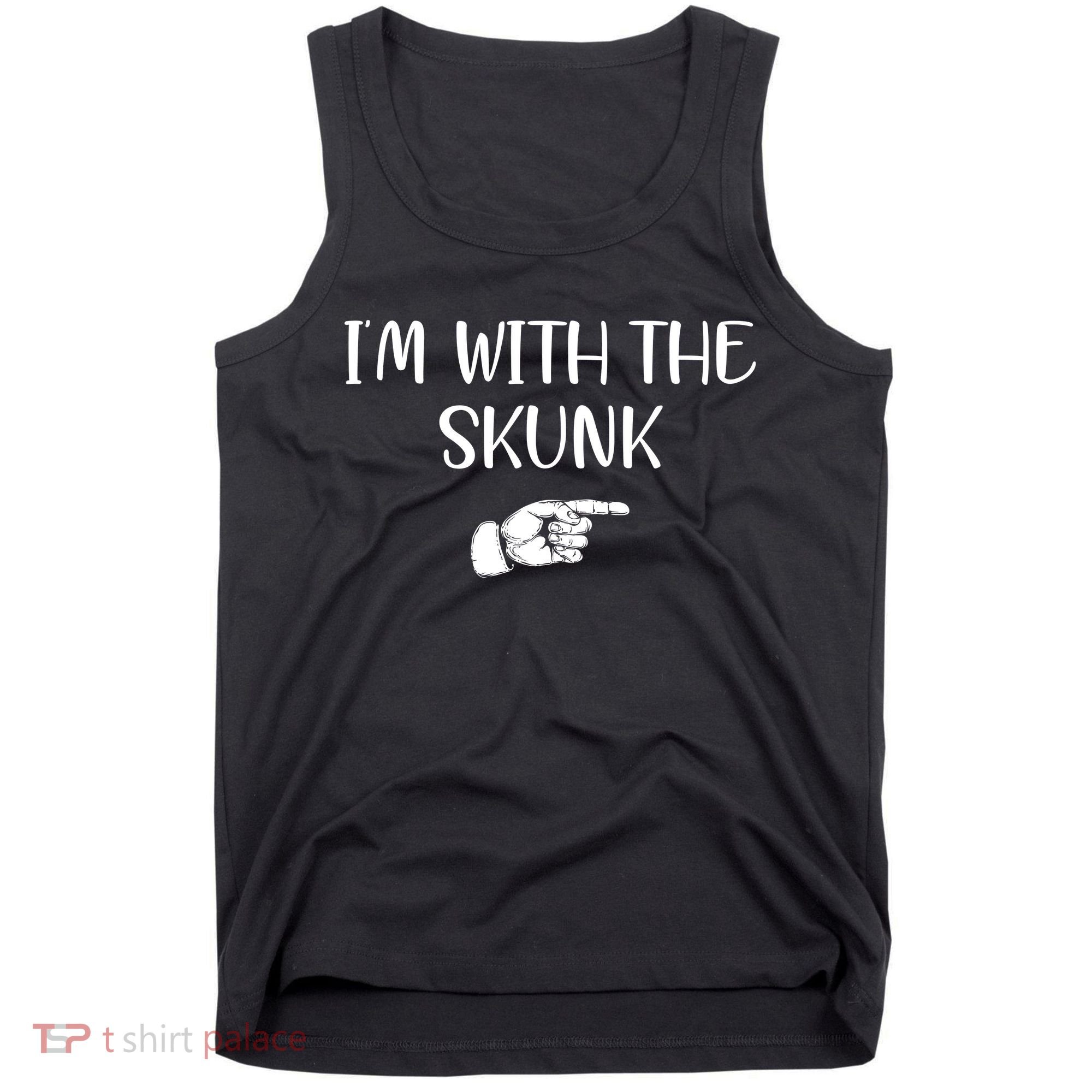Im With The Skunk Tank Top