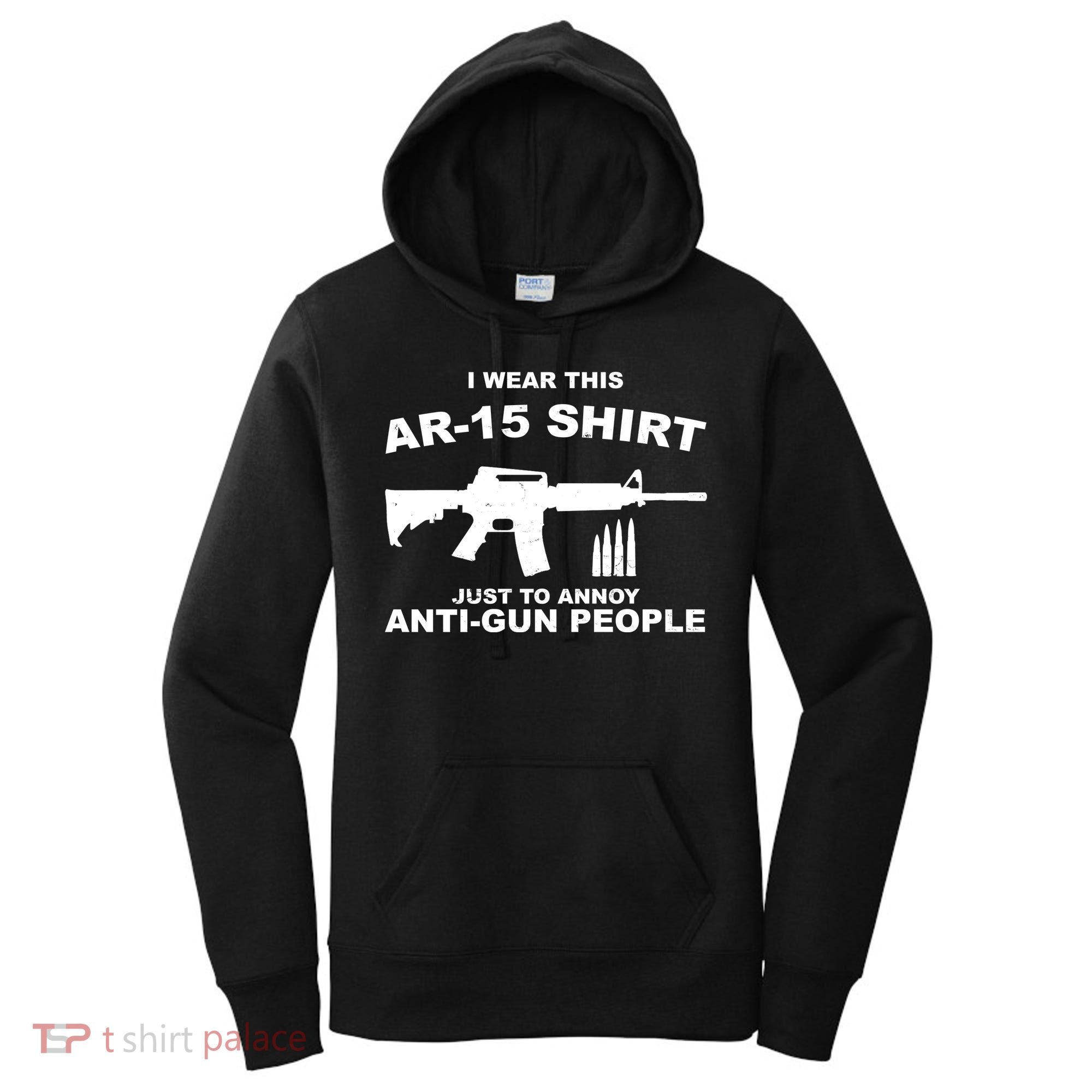 I Wear This AR 15 Just To Annoy Anti Gun People Women's Hoodie