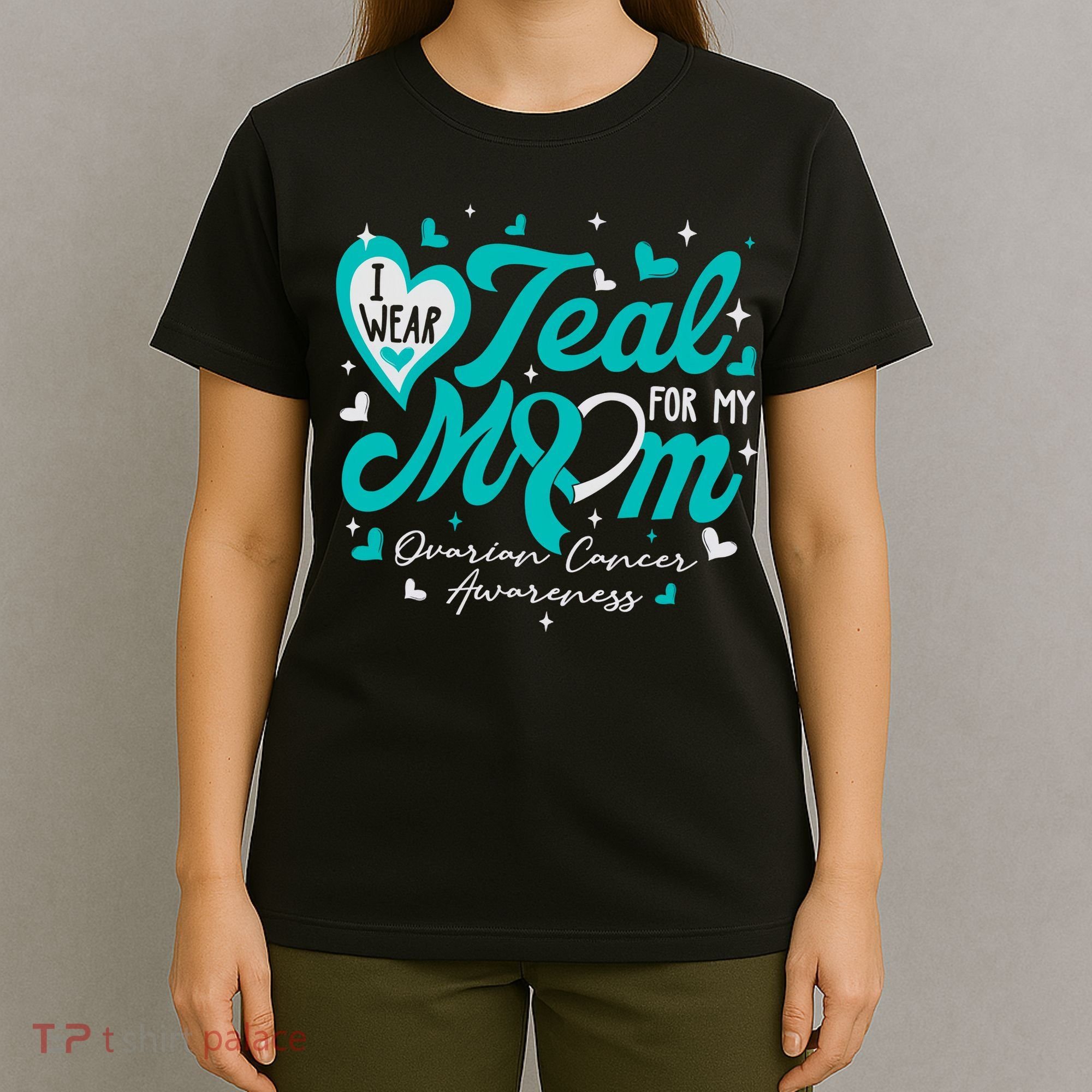 I Wear Teal For My Mom Ovarian Cancer Awareness Support T-Shirt