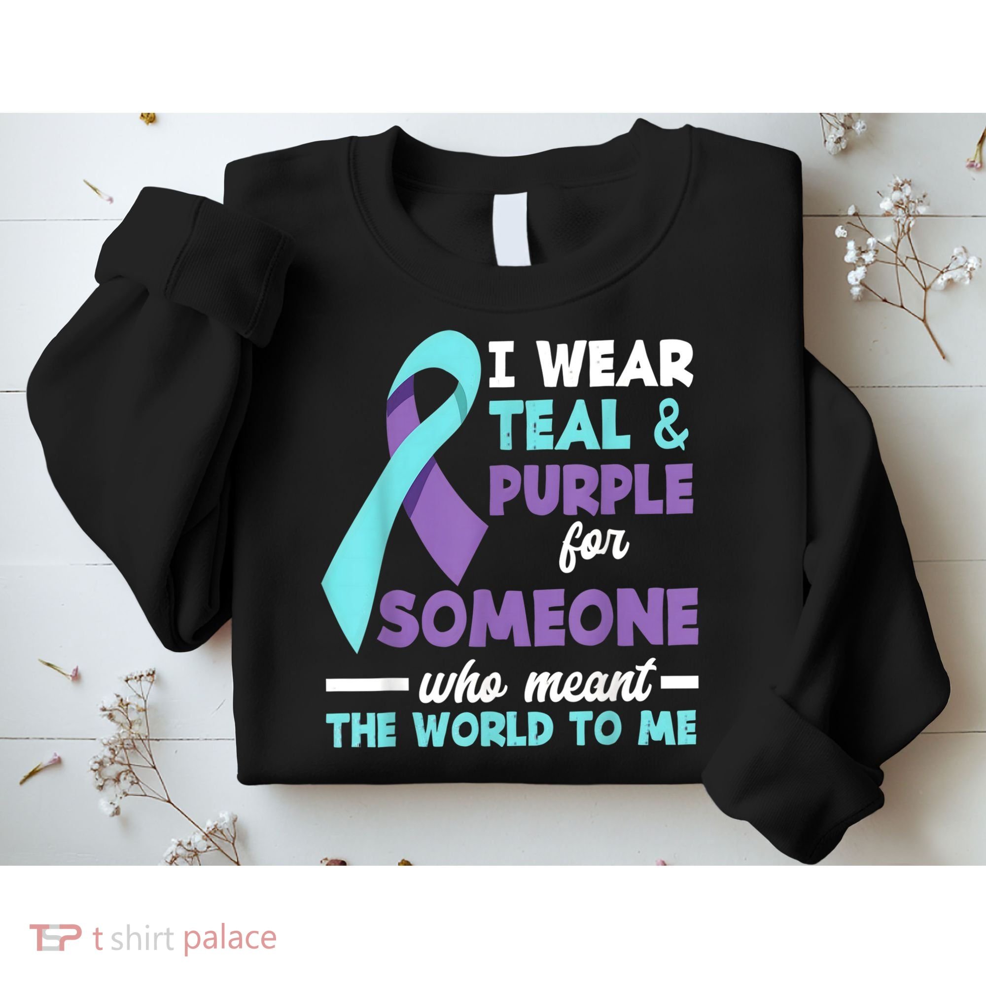 I Wear Teal & Purple For Someone I Love Suicide Prevention Sweatshirt