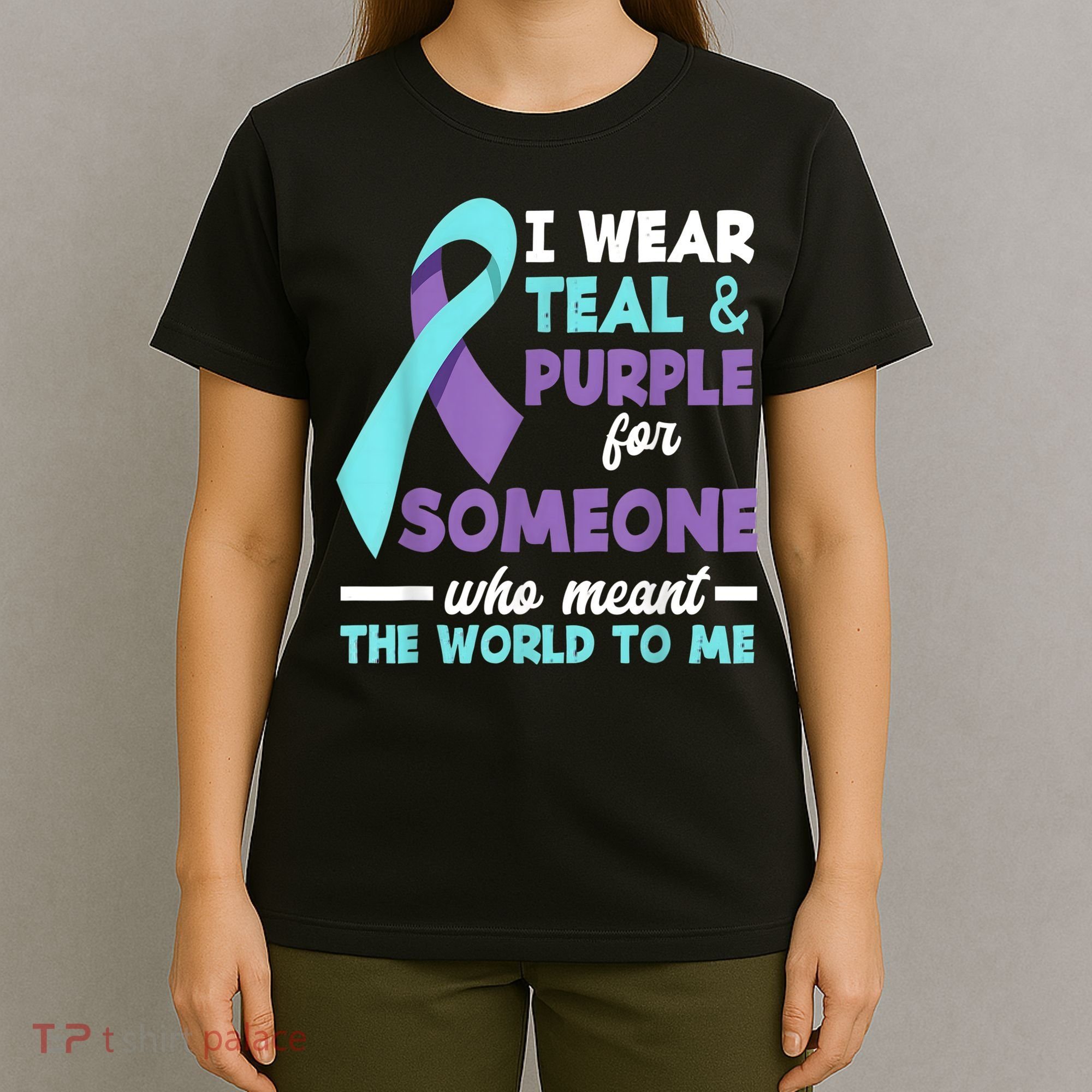 I Wear Teal & Purple For Someone I Love Suicide Prevention T-Shirt