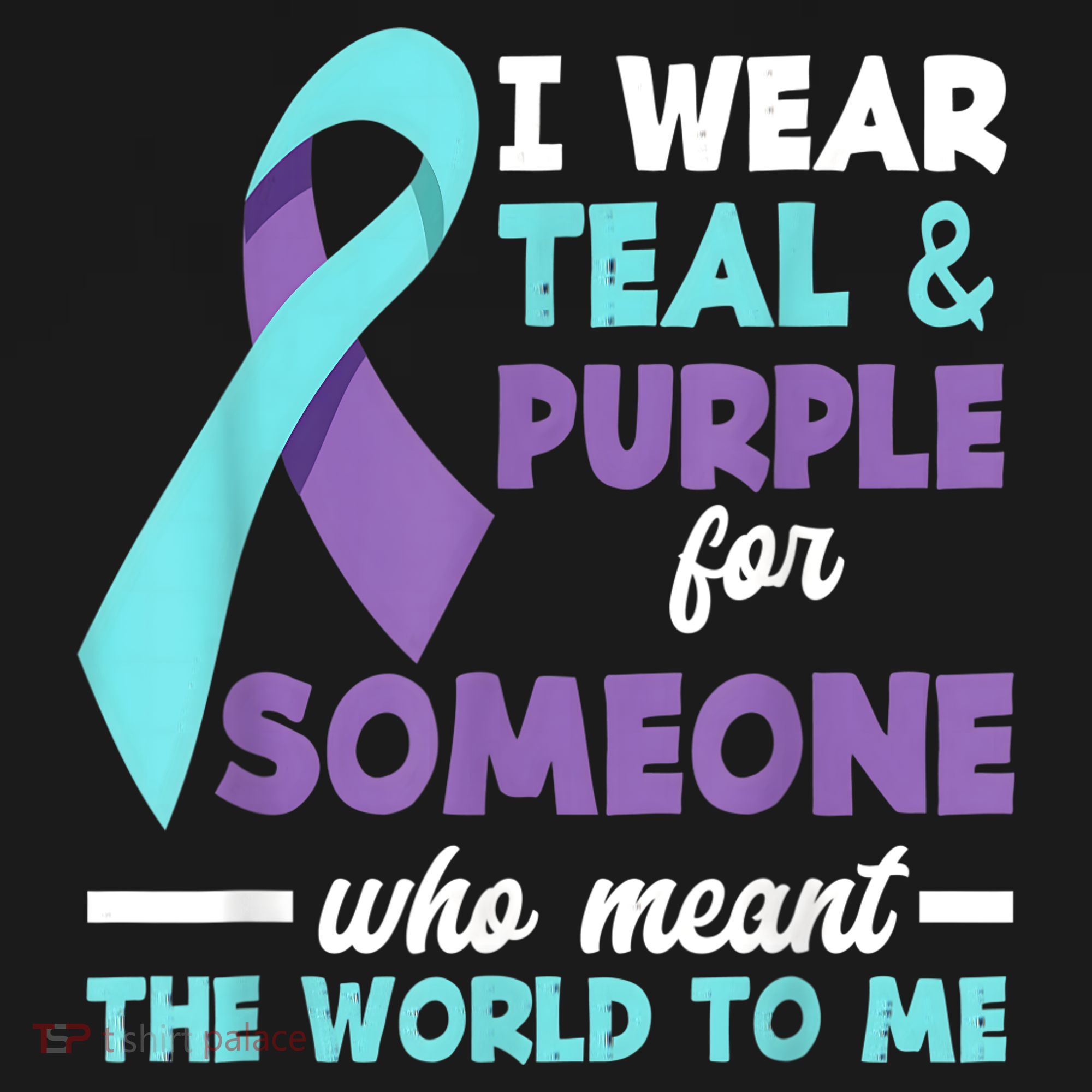 I Wear Teal & Purple For Someone I Love Suicide Prevention T-Shirt