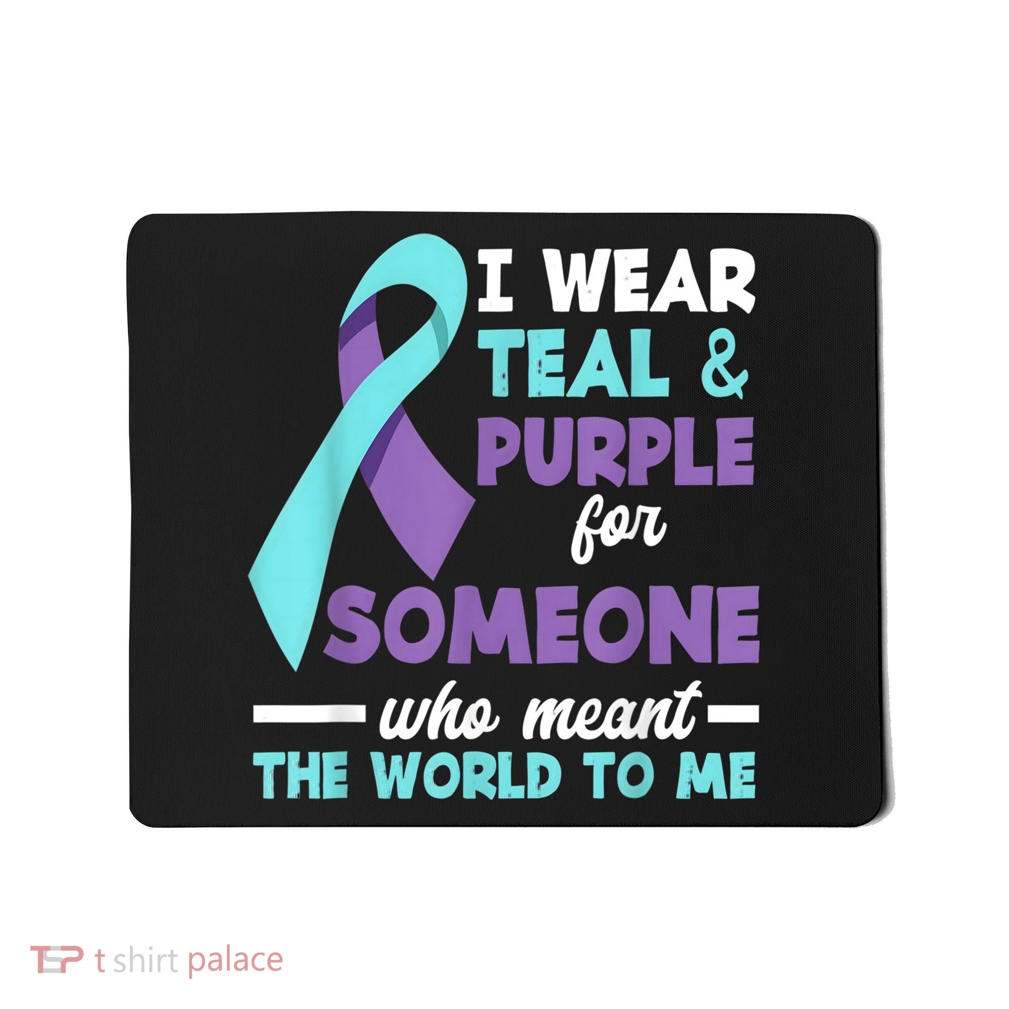 I Wear Teal & Purple For Someone I Love Suicide Prevention Mousepad