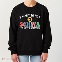 I Want To Be A Schwa Its Never Stressed Women's Sweatshirt thumb 0