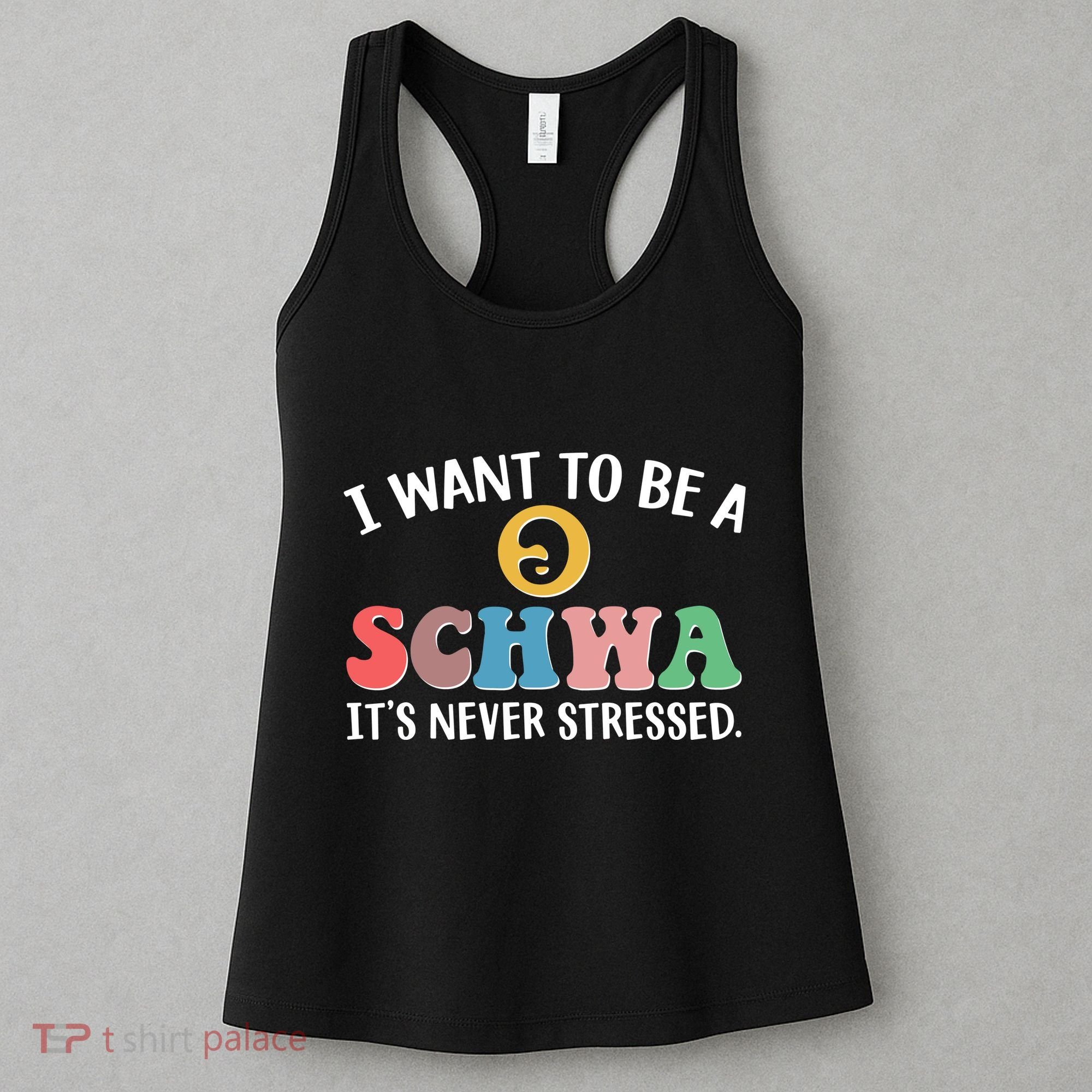 I Want To Be A Schwa Its Never Stressed Women's Tank Top