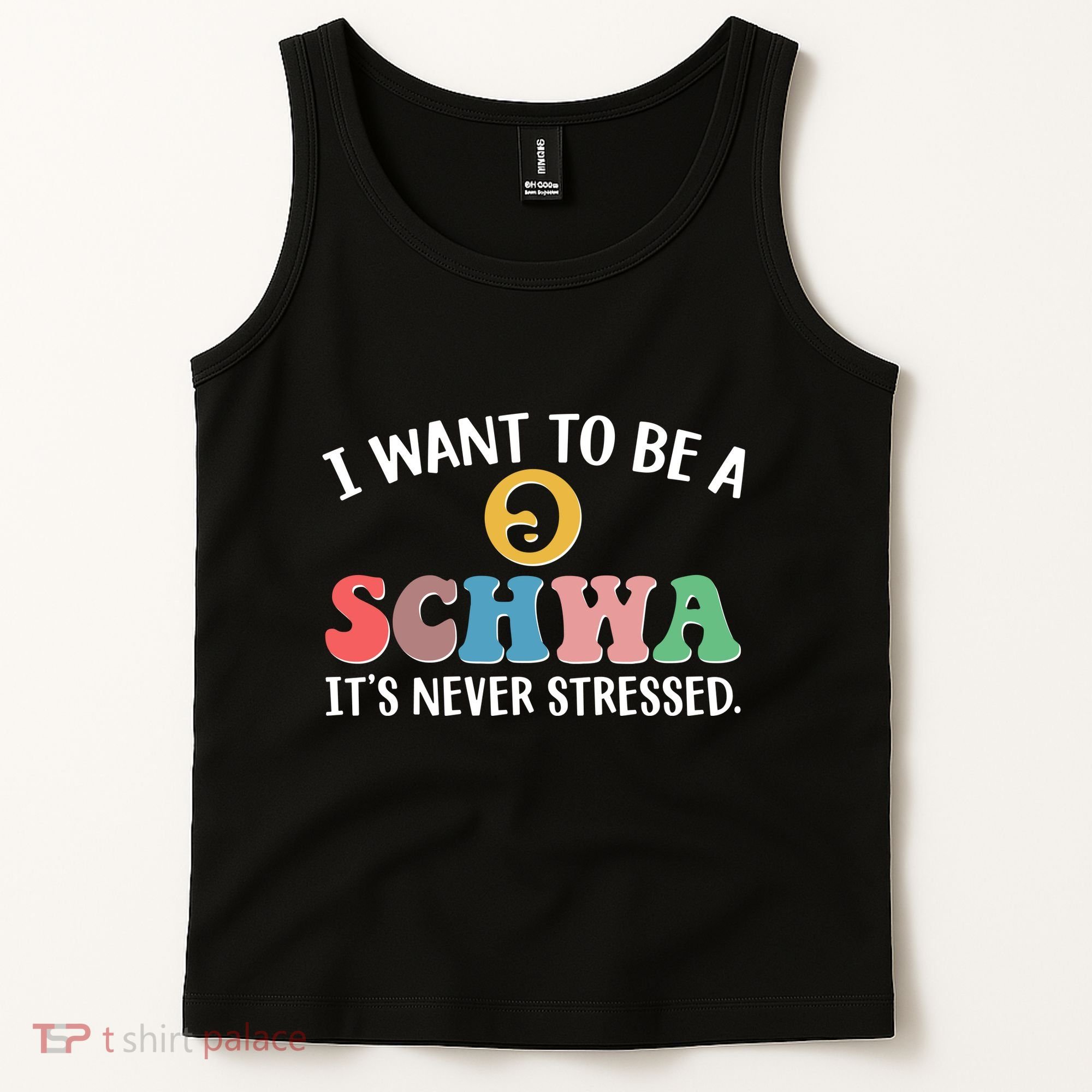 I Want To Be A Schwa Its Never Stressed Tank Top