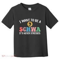 I Want To Be A Schwa Its Never Stressed Toddler T-Shirt thumb 0