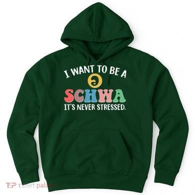 I Want To Be A Schwa Its Never Stressed Hoodie