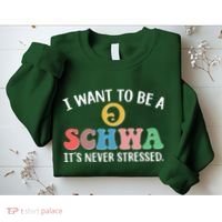 I Want To Be A Schwa Its Never Stressed Sweatshirt thumb 2