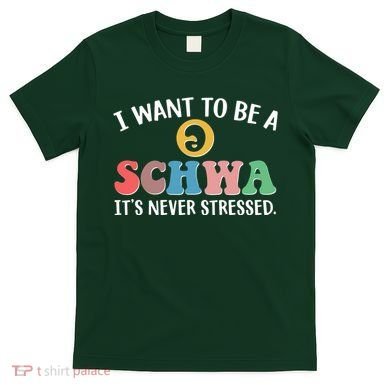 I Want To Be A Schwa Its Never Stressed T-Shirt