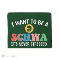 I Want To Be A Schwa Its Never Stressed Mousepad thumb 0