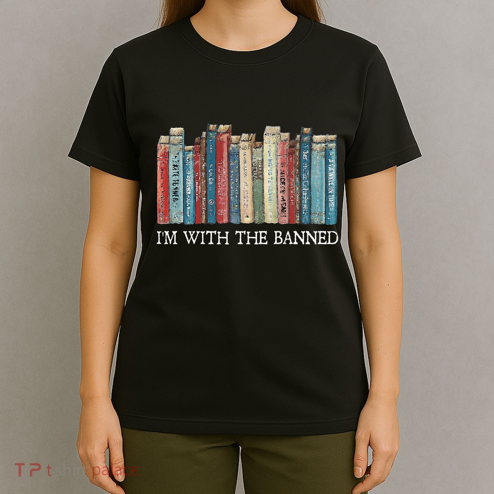 IM With The Banned Read Banned Books Bookworm Gift T-Shirt