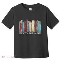 IM With The Banned Read Banned Books Bookworm Gift Toddler T-Shirt thumb 0