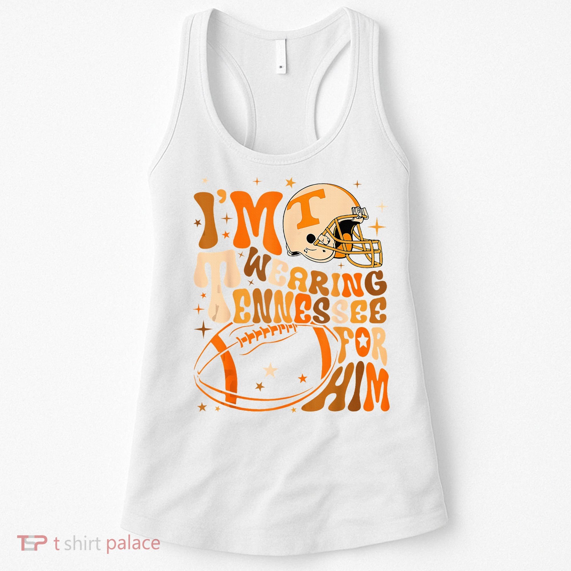 Im Wearing Tennessee Orange For Him Tennessee Football Women's Tank Top