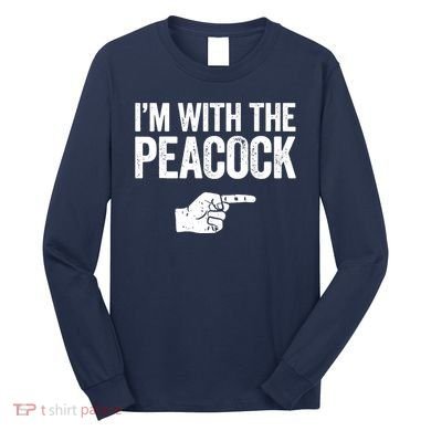 I'm With The Peacock Matching Peacock Shirts Long Sleeve Shirt