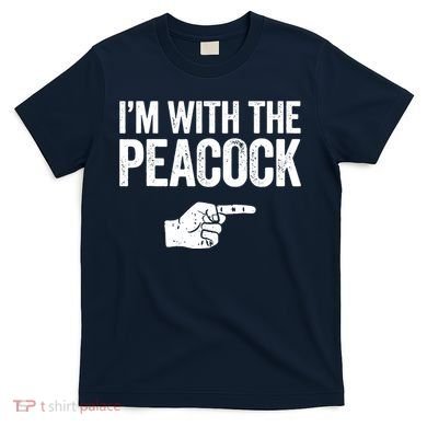 I'm With The Peacock Matching Peacock Shirts T-Shirt
