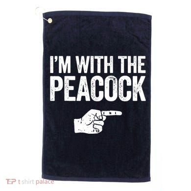 I'm With The Peacock Matching Peacock Shirts Golf Towel