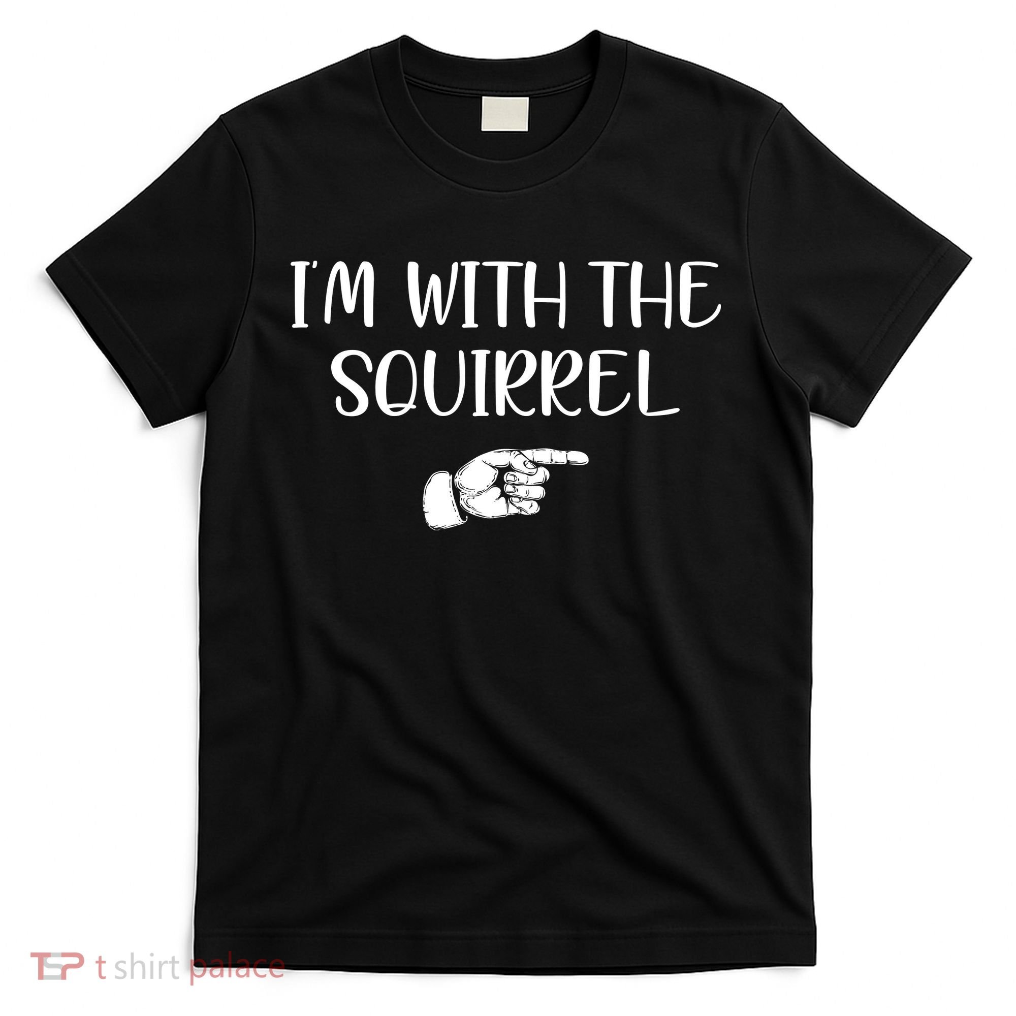 Im With The Squirrel T-Shirt