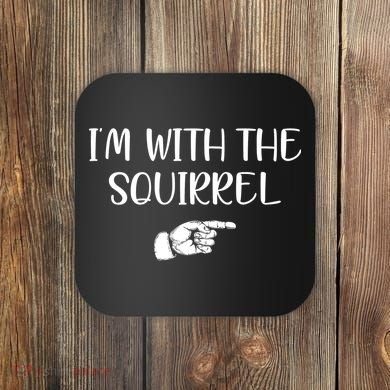Im With The Squirrel Coaster