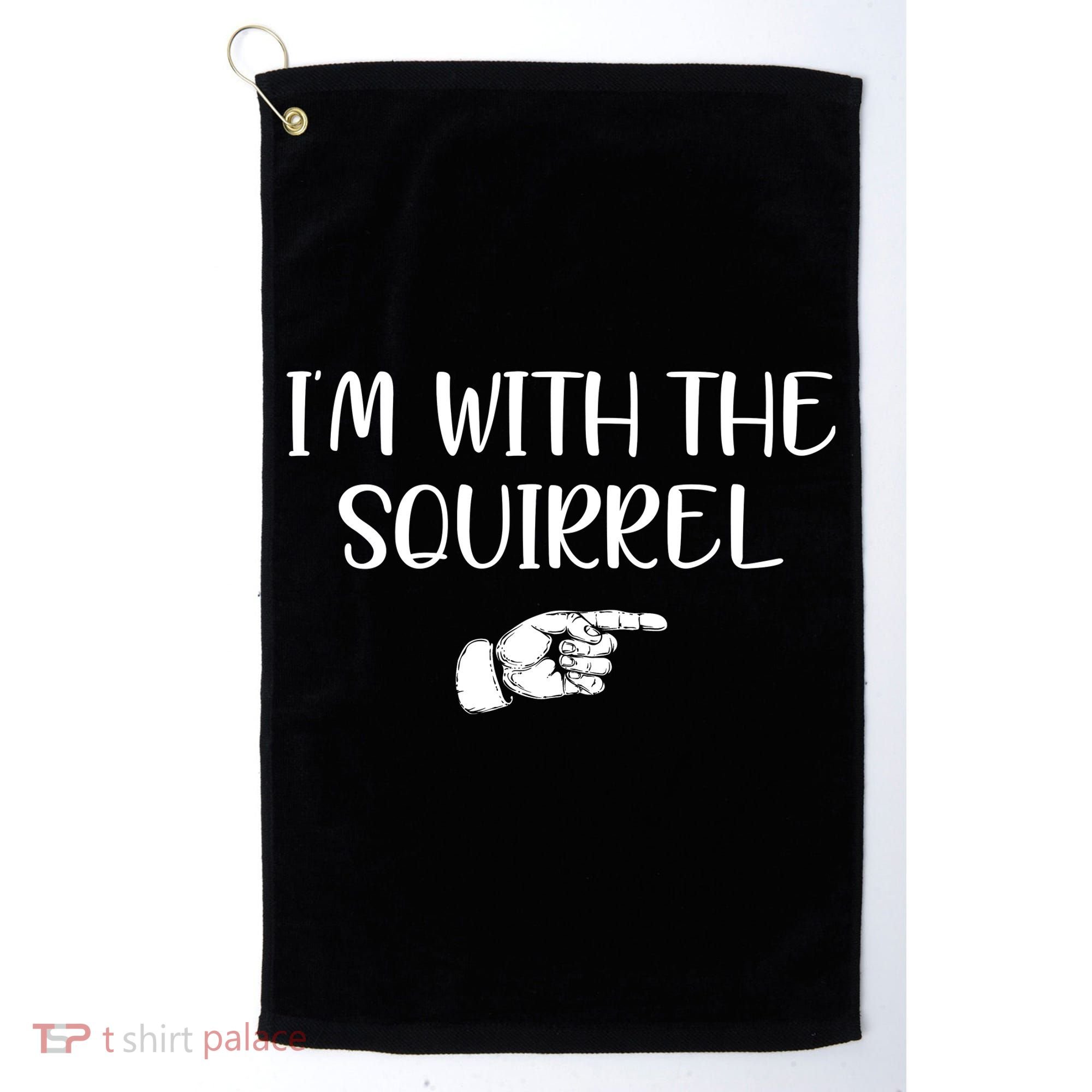 Im With The Squirrel Golf Towel